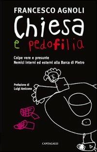 Chiesa e pedofilia. Colpe vere e presunte. Nemici interni ed esterni alla Barca di Pietro - Francesco Agnoli - copertina