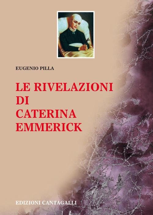 Le rivelazioni di Caterina Emmerick - Eugenio Pilla - ebook