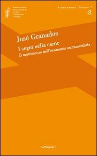 I segni della carne. Il matrimonio nell'economia sacramentaria - José Granados García - copertina