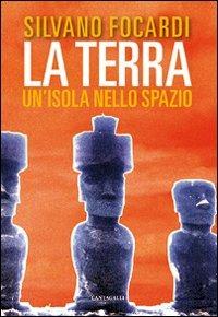 La terra. Un'isola nello spazio - Silvano Focardi - copertina