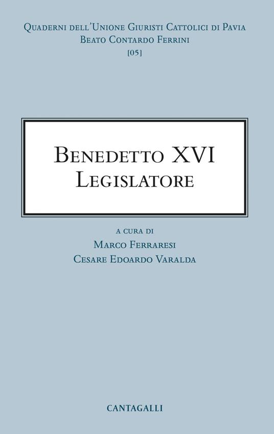 Benedetto XVI legislatore - Marco Ferraresi,Cesare Edoardo Varalda - ebook