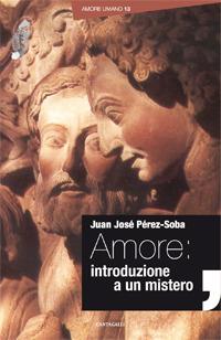 Amore: introduzione a un mistero - Juan José Perez-Soba - copertina