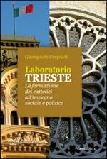 Laboratorio Trieste. La formazione dei cattolici all'impegno sociale e politico