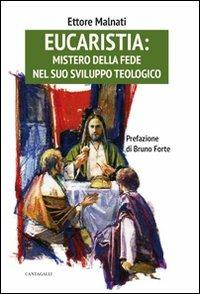 Eucaristia: mistero della fede nel suo sviluppo teologico - Ettore Malnati - copertina