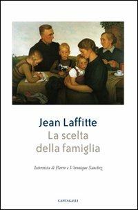 La scelta della famiglia - Jean Laffitte,Pierre Sanchez,Véronique Sanchez - copertina