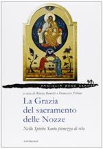 La grazia del sacramento delle nozze. Nello Spirito Santo pienezza di vita