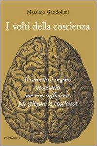 I volti della coscienza. Il cervello è organo necessario ma non sufficiente per spiegare la coscienza - Massimo Gandolfini - copertina