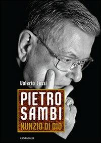 Pietro Sambi. Nunzio di Dio - Valerio Lessi - copertina