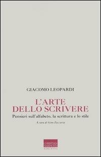 L' arte dello scrivere. Pensieri sull'alfabeto, la scrittura e lo stile - Giacomo Leopardi - copertina