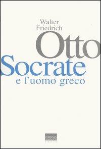 Socrate e l'uomo greco - Walter Friedrich Otto - copertina