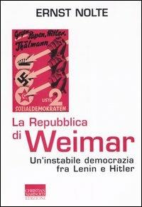 La Repubblica di Weimar. Un'instabile democrazia fra Lenin e Hitler - Ernst Nolte - copertina