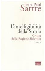 L' intelligibilità della storia. Critica della ragione dialettica. Vol. 2