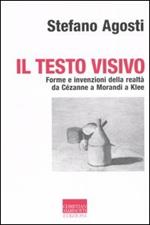 Il testo visivo. Forme e invenzioni della realtà da Cézanne a Morandi a Klee