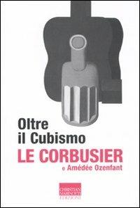 Oltre il cubismo - Le Corbusier,Amédée Ozenfant - copertina
