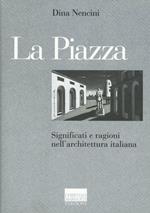 La piazza. Significati e ragioni nell'architettura italiana