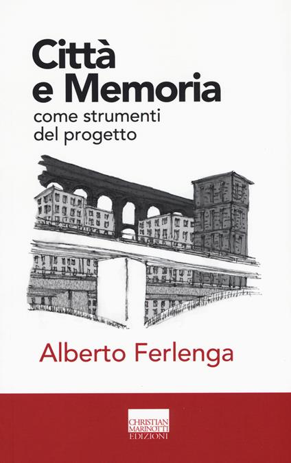 Città e memoria come strumenti del progetto - Alberto Ferlenga - copertina