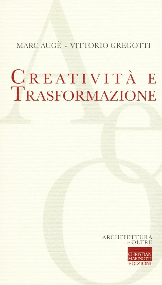 Creatività e trasformazione - Marc Augé,Vittorio Gregotti - copertina