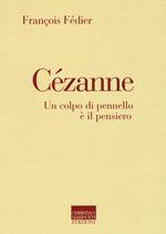 Cézanne. Un colpo di pennello è il pensiero