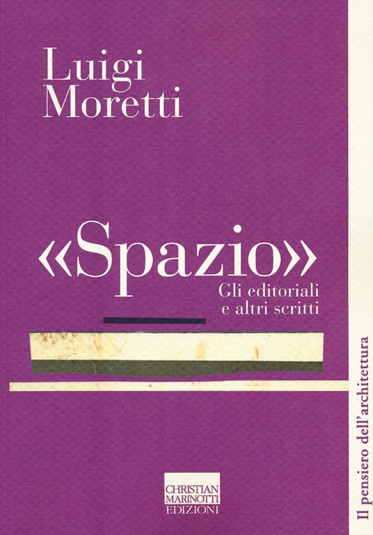 «Spazio». Gli editoriali e altri scritti - Luigi Moretti - copertina