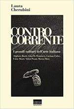 Controcorrente. I grandi solitari dell'arte italiana