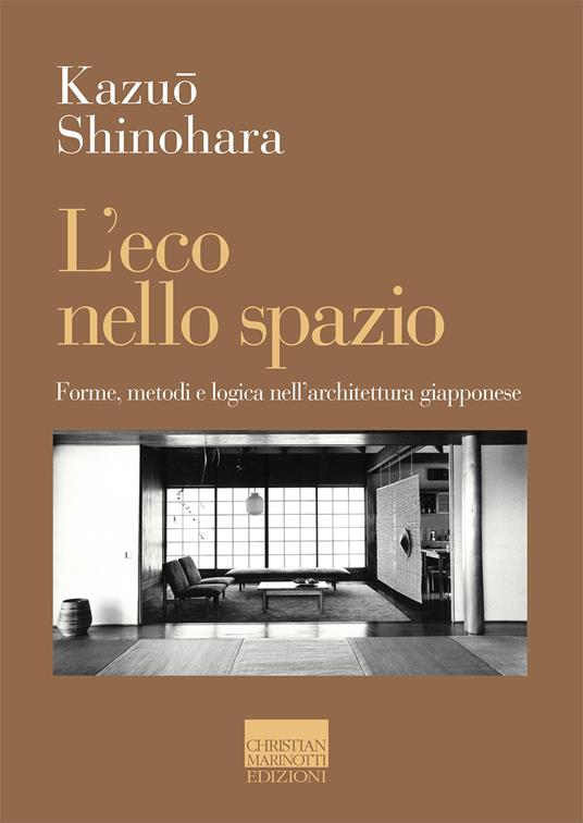 L' eco nello spazio. Forme, metodi e logica nell'architettura giapponese - Kazuo Shinohara - copertina