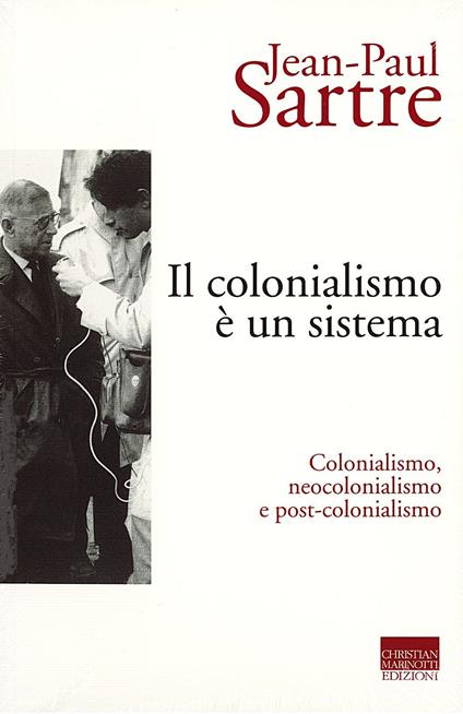 Il colonialismo è un sistema. Colonialismo, neocolonialismo e post-colonialismo - Jean-Paul Sartre - copertina