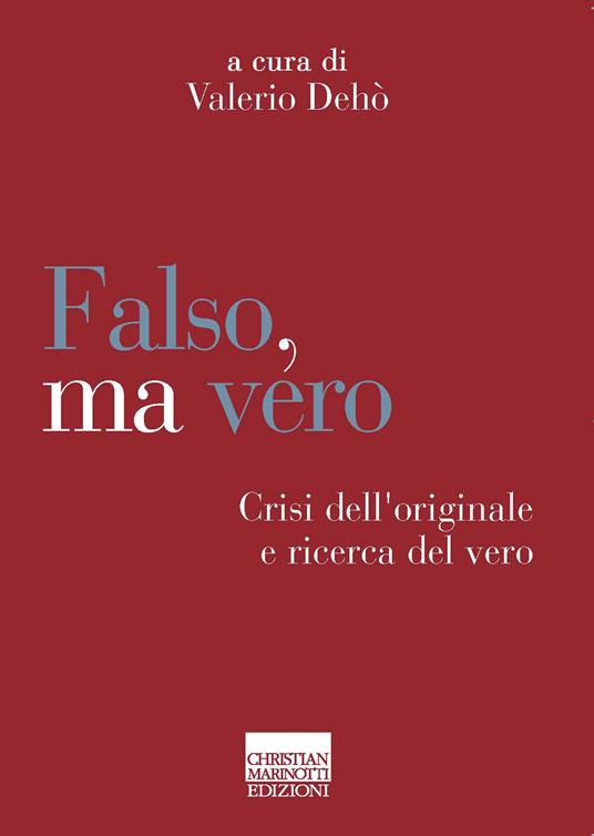 Falso, ma vero. Crisi dell’originale e ricerca del vero - copertina