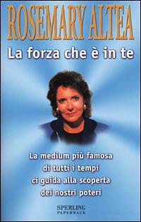 La forza che è in te - Rosemary Altea - copertina