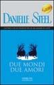 Due mondi due amori - Danielle Steel - copertina