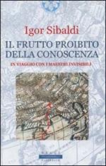 Il frutto proibito della conoscenza. In viaggio con i maestri invisibili