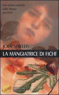 La mangiatrice di fichi - Jody Shields - copertina