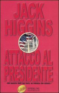 Attacco al presidente - Jack Higgins - copertina