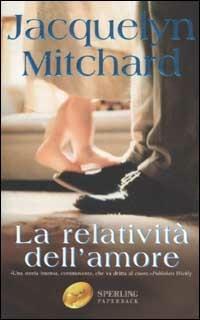 La relatività dell'amore - Jacquelyn Mitchard - copertina