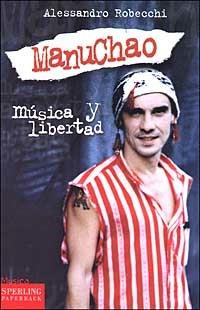 Manu Chao. Musica y libertad - Alessandro Robecchi - copertina