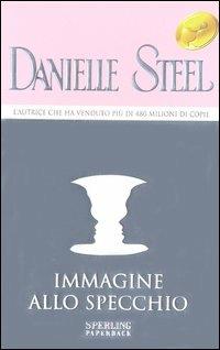 Immagine allo specchio - Danielle Steel - copertina