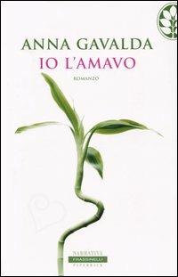 Io l'amavo - Anna Gavalda - copertina