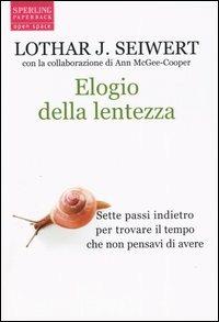 Elogio della lentezza - Lothar J. Seiwert,Ann McGee-Cooper - copertina