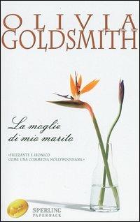 La moglie di mio marito - Olivia Goldsmith - copertina