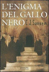 L' enigma del gallo nero - C. J. Sansom - copertina