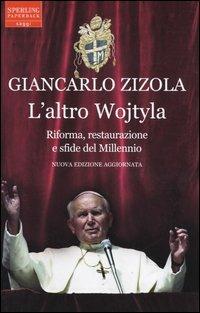 L' altro Wojtyla. Riforma, restaurazione e sfide del millennio - Giancarlo Zizola - copertina