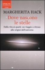 Dove nascono le stelle. Dalla vita ai quark: un viaggio a ritroso alle origini dell'universo