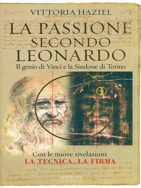 La passione secondo Leonardo. Il genio di Vinci e la Sindone di Torino - Vittoria Haziel - copertina