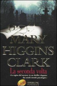 La seconda volta - Mary Higgins Clark - copertina