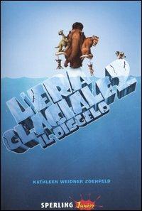 L' era glaciale 2. Il disgelo - Kathleen Weidner Zoehfeld - copertina