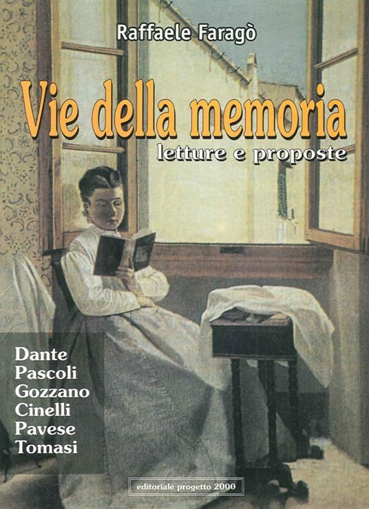 Vie della memoria. Letture e proposte: Dante, Pascoli, Gozzano, Cinelli, Pavese, Tomasi - Raffaele Faragò - copertina