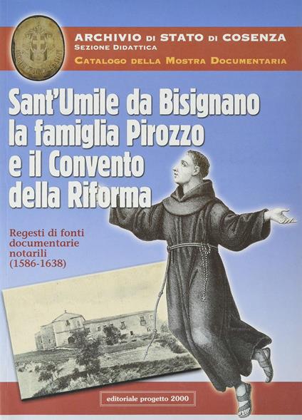 Sant'Umile da Bisignano, la famiglia Pirozzo e il convento della riforma. Regesti di fonti documentarie notarili (1586-1638) - copertina