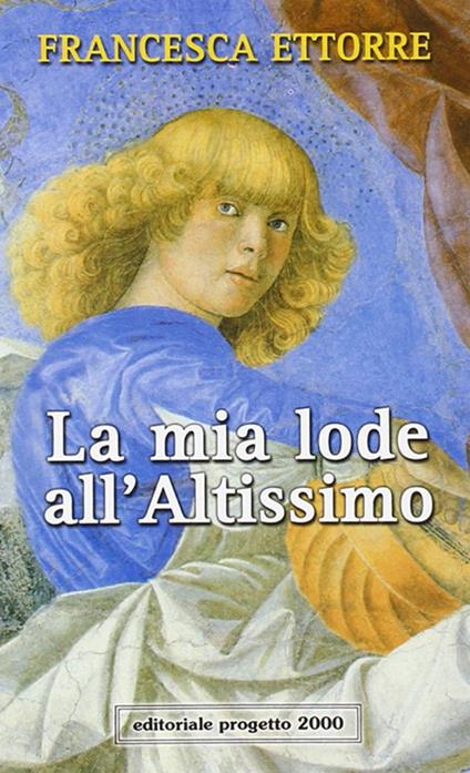 La mia lode all'Altissimo - Francesca Ettorre - copertina
