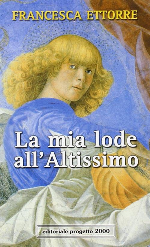 La mia lode all'Altissimo - Francesca Ettorre - copertina