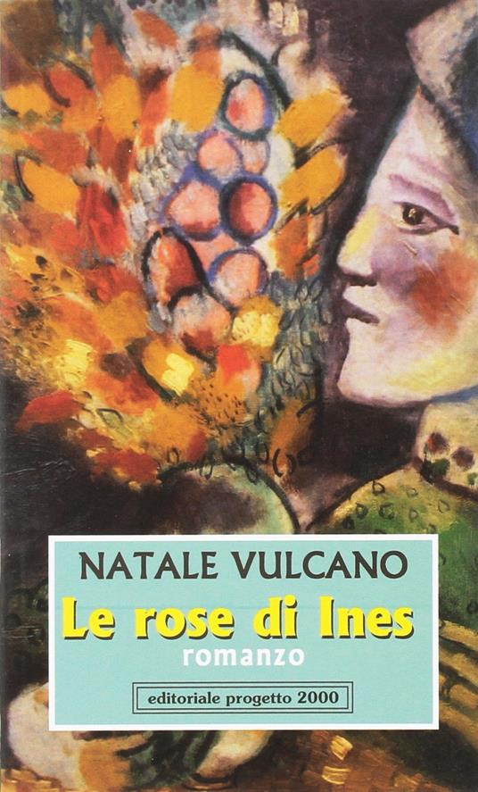 Le rose di Ines - Natale Vulcano - copertina