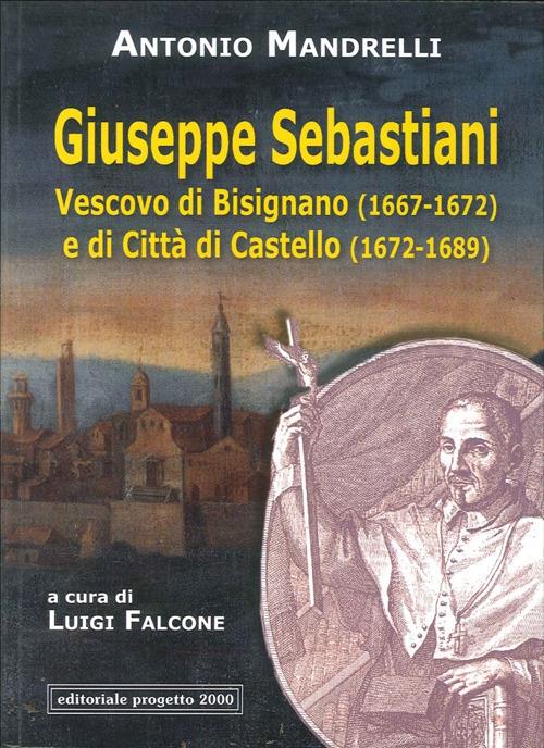 Giuseppe Sebastiani vescovo di Bisignano (1667-1672) e di Città di Castello (1672-1689) - Antonio Mandrelli - copertina